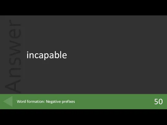 incapable 50 Word formation: Negative prefixes