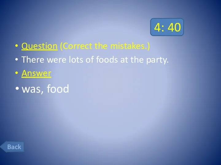 4: 40 Question (Correct the mistakes.) There were lots of foods