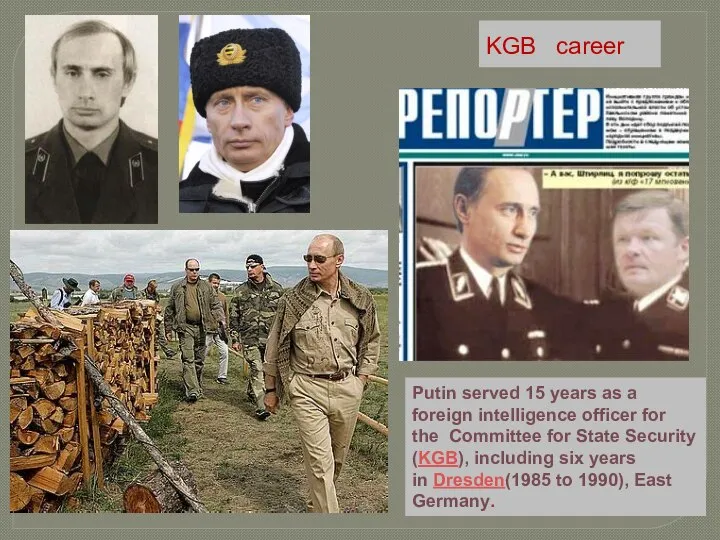 KGB career Putin served 15 years as a foreign intelligence officer