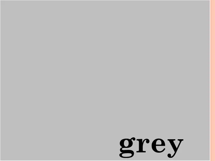 grey