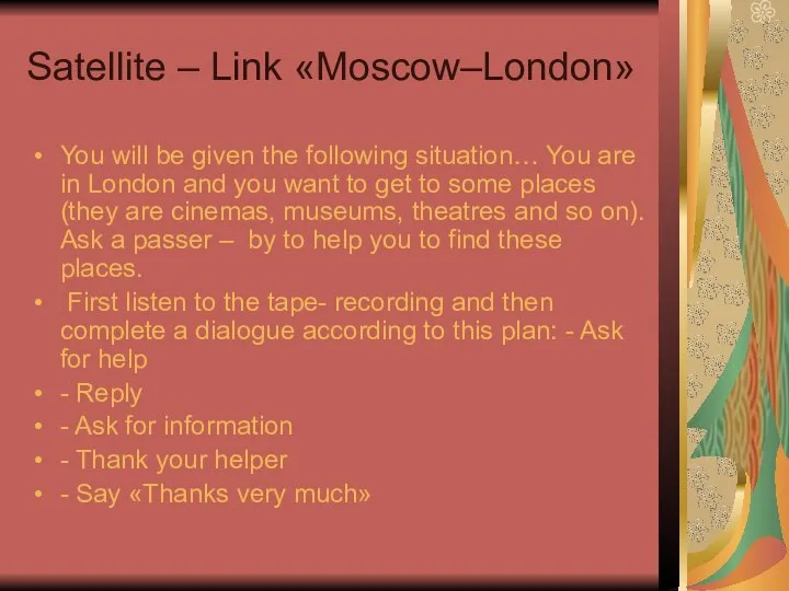 Satellite – Link «Moscow–London» You will be given the following situation…