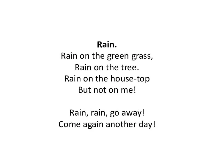 Rain. Rain on the green grass, Rain on the tree. Rain