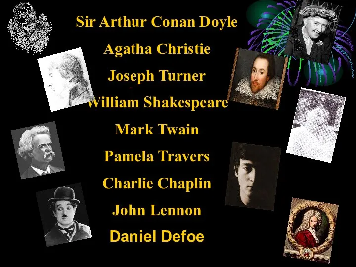 Sir Arthur Conan Doyle Agatha Christie Joseph Turner William Shakespeare Mark