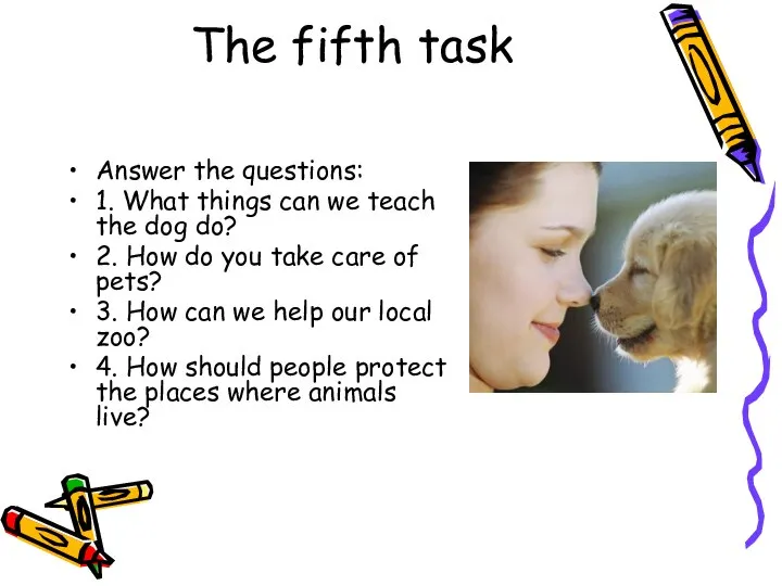 The fifth task Answer the questions: 1. What things can we