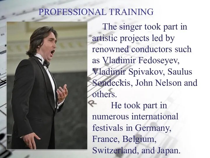 PROFESSIONAL TRAINING The singer took part in artistic projects led by