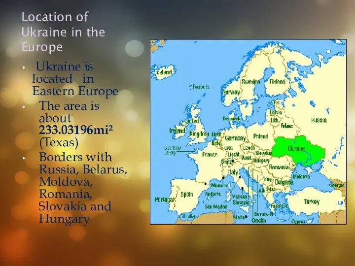 Location of Ukraine in the Europe Ukraine is located in Eastern