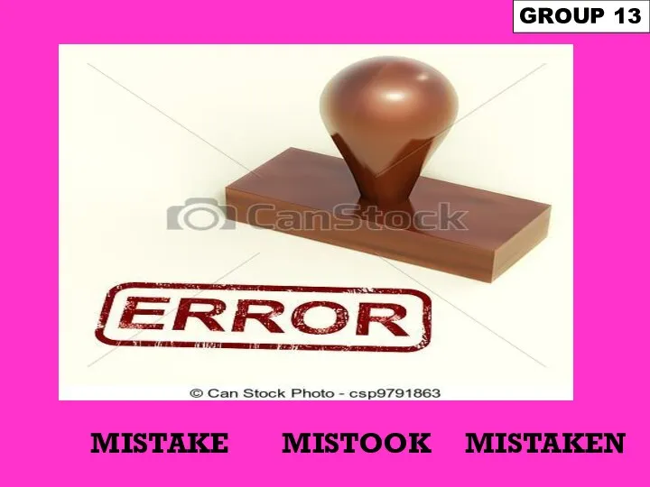 MISTAKE GROUP 13 MISTAKEN MISTOOK