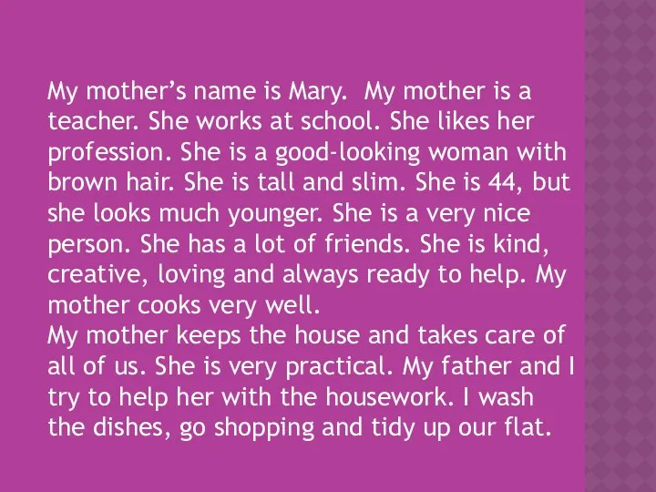 My mother’s name is Mary. My mother is a teacher. She