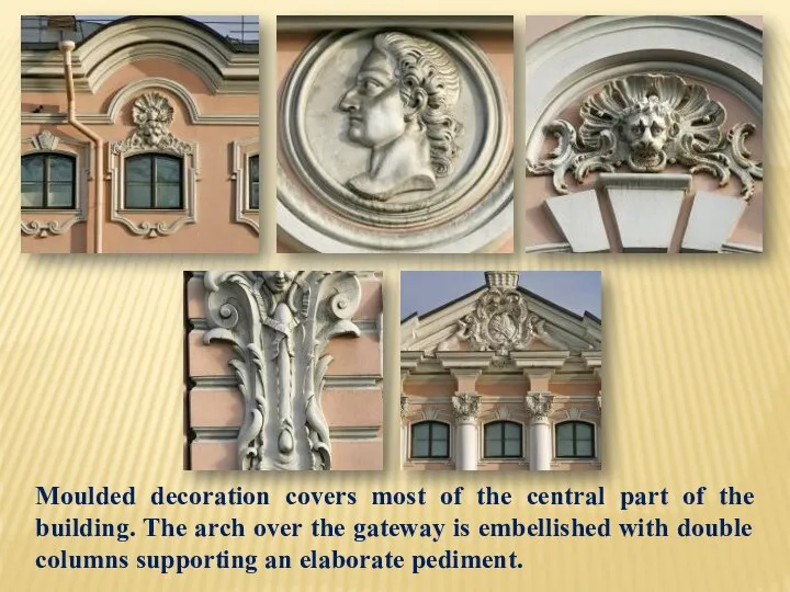 Moulded decoration covers most of the central part of the building.