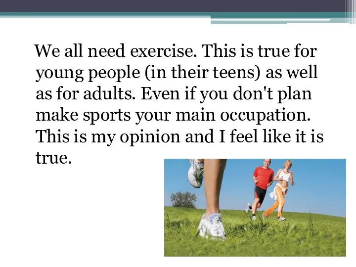 We all need exercise. This is true for young people (in