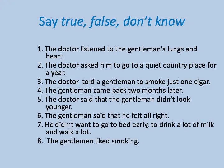 Say true, false, don’t know 1. The doctor listened to the