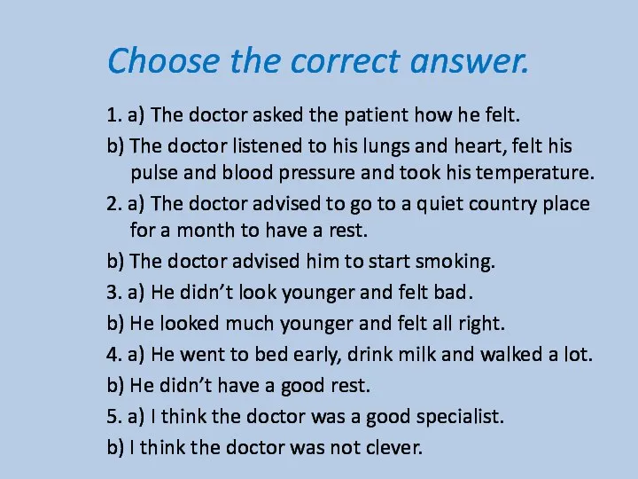 Choose the correct answer. 1. a) The doctor asked the patient