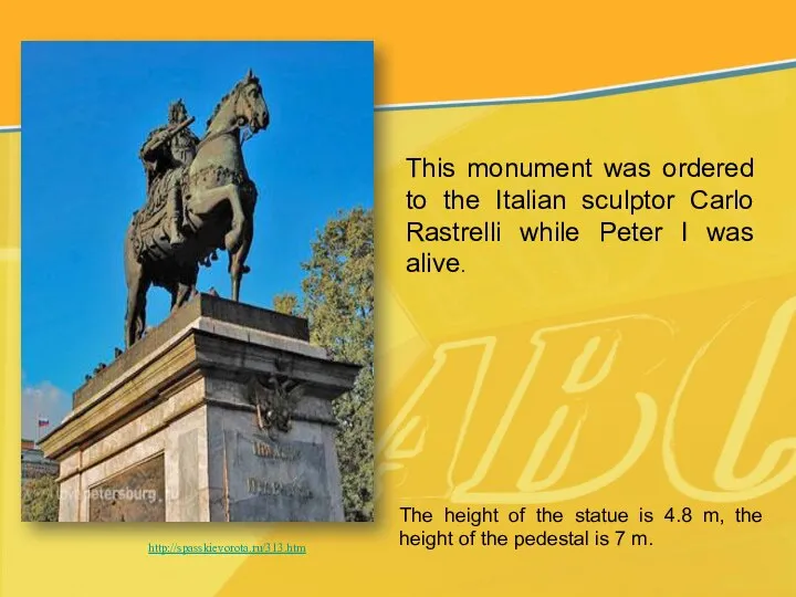 http://spasskievorota.ru/313.htm This monument was ordered to the Italian sculptor Carlo Rastrelli