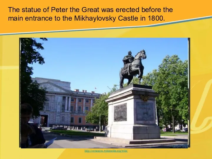 http://commons.wikimedia.org/wiki/ The statue of Peter the Great was erected before the