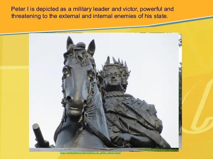 http://hellopiter.ru/Monument_to_peter_photo.html Peter I is depicted as a military leader and victor,