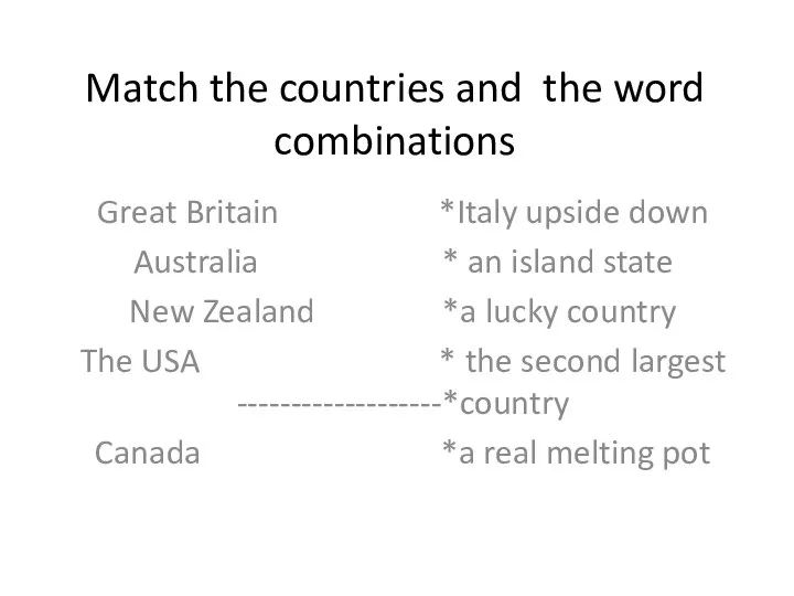 Match the countries and the word combinations Great Britain *Italy upside