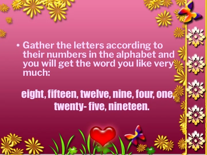 Gather the letters according to their numbers in the alphabet and