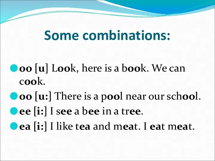 Some combinations: oo [u] Look, here is a book. We can