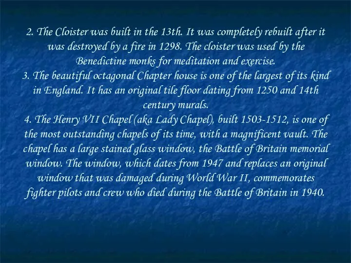 2. The Cloister was built in the 13th. It was completely