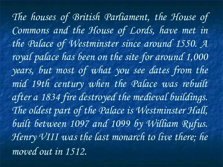 The houses of British Parliament, the House of Commons and the