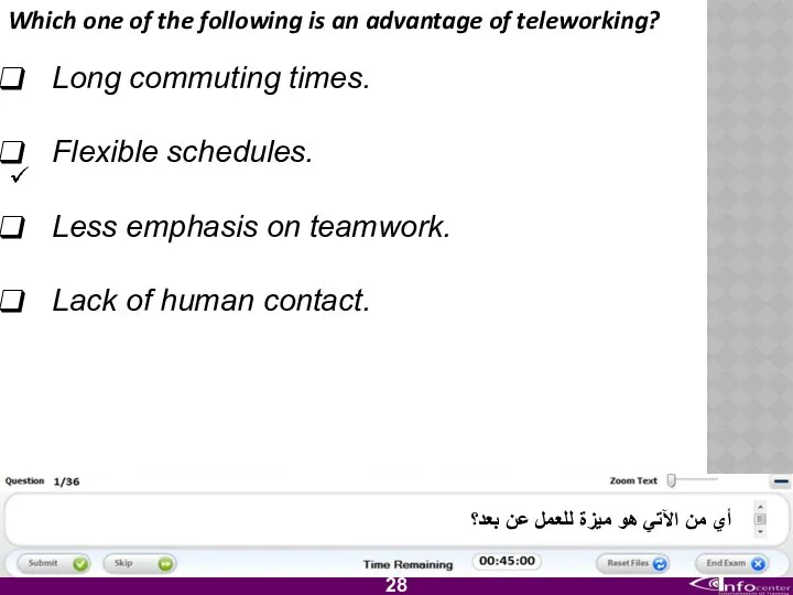 Which one of the following is an advantage of teleworking? Long