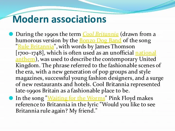 Modern associations During the 1990s the term Cool Britannia (drawn from