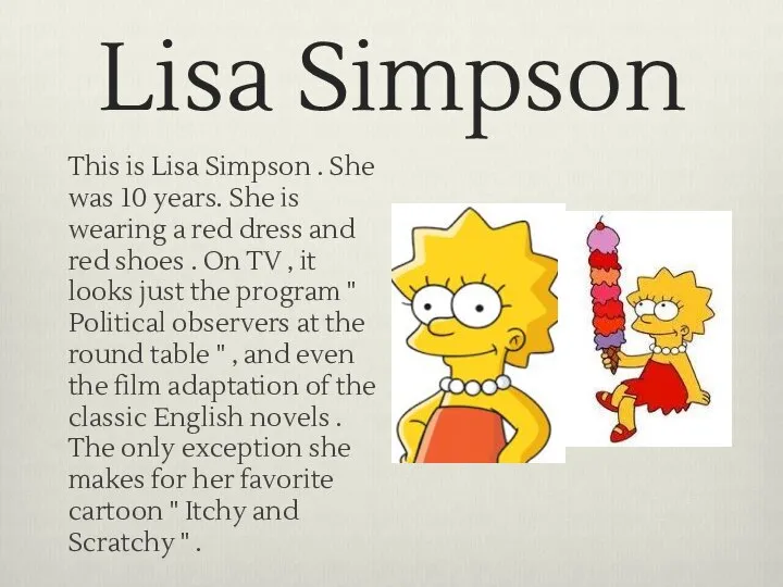 Lisa Simpson This is Lisa Simpson . She was 10 years.