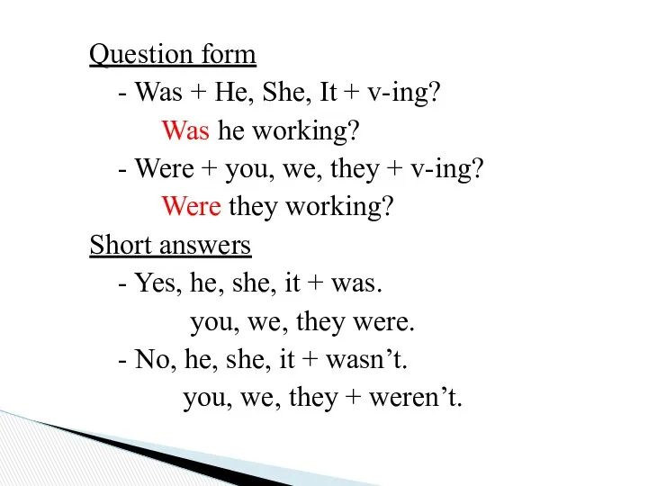 Question form - Was + He, She, It + v-ing? Was