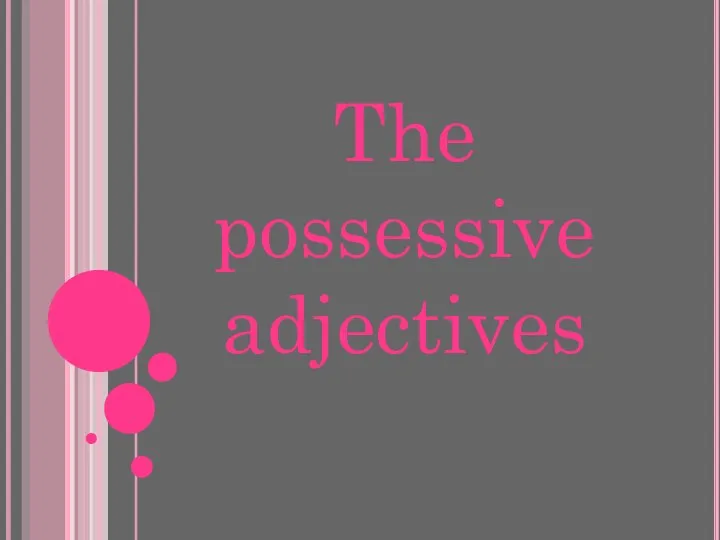 The possessive adjectives