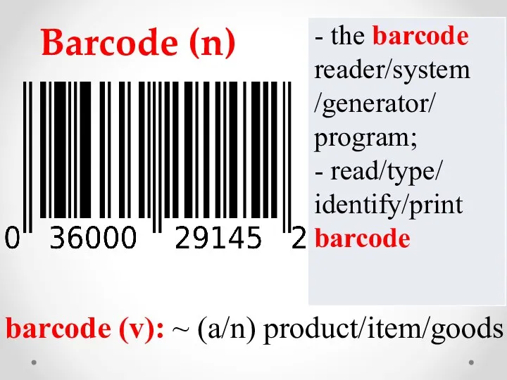 Barcode (n) barcode (v): ~ (a/n) product/item/goods