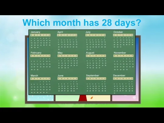 Which month has 28 days? All of them