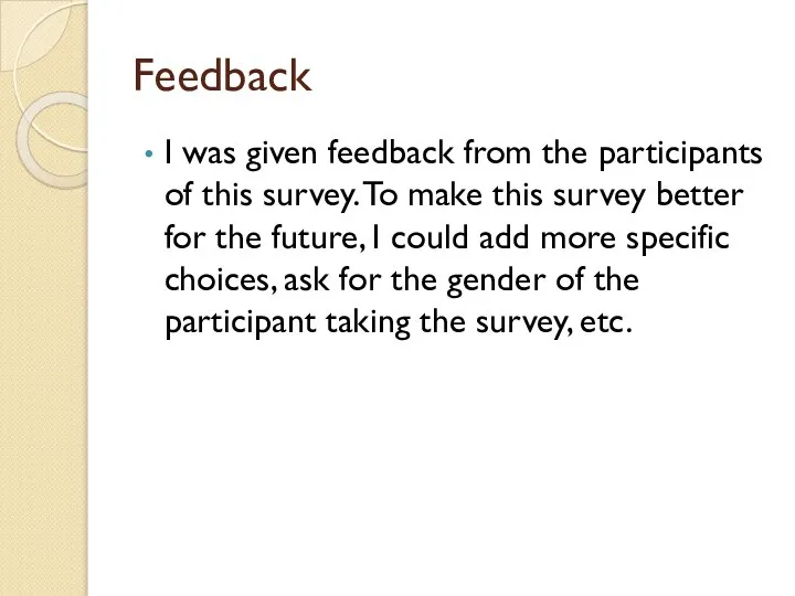 Feedback I was given feedback from the participants of this survey.