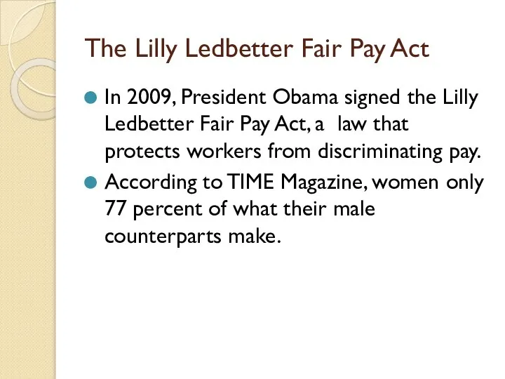 The Lilly Ledbetter Fair Pay Act In 2009, President Obama signed