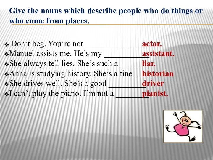 Give the nouns which describe people who do things or who