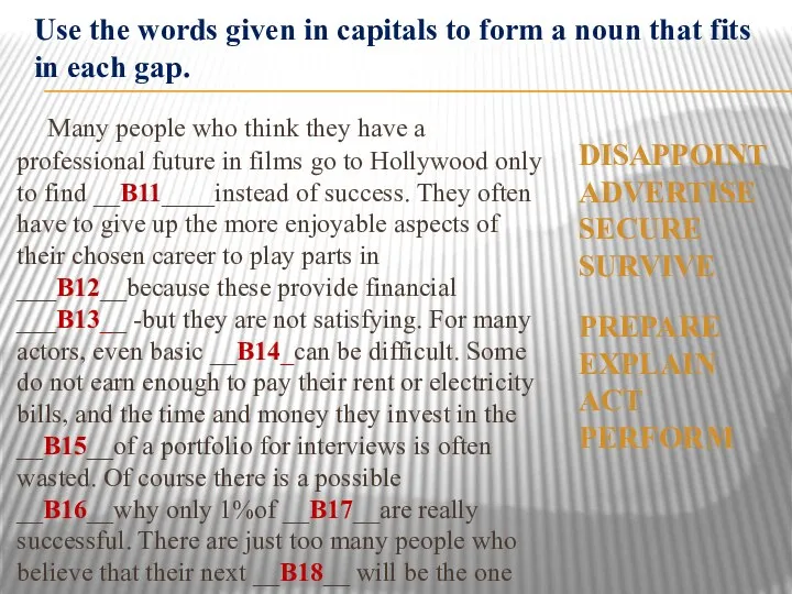 Use the words given in capitals to form a noun that