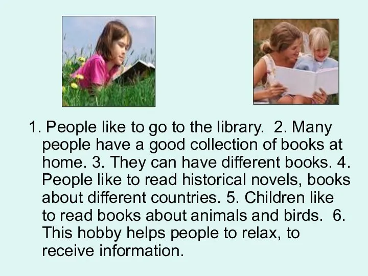 1. People like to go to the library. 2. Many people