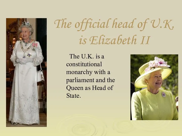 The official head of U.K. is Elizabeth II The U.K. is