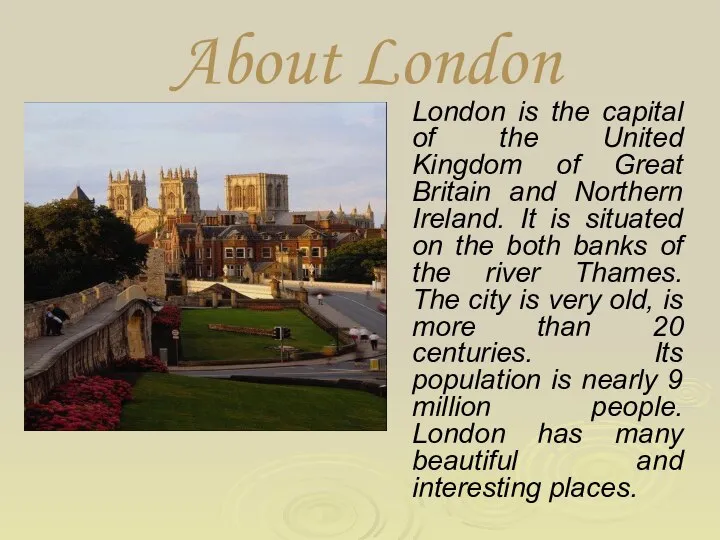 About London London is the capital of the United Kingdom of