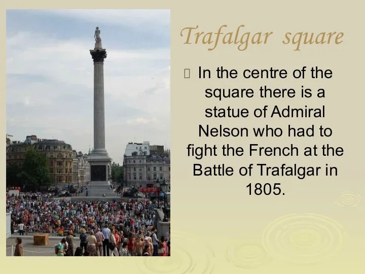 Trafalgar square In the centre of the square there is a