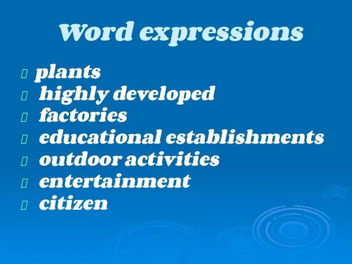 Word expressions plants highly developed factories educational establishments outdoor activities entertainment citizen