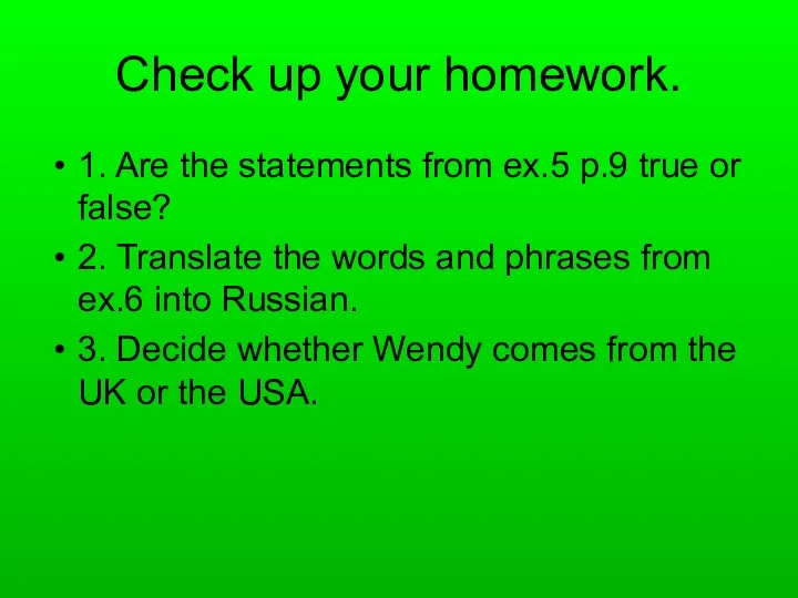 Check up your homework. 1. Are the statements from ex.5 p.9