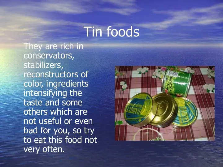 Tin foods They are rich in conservators, stabilizers, reconstructors of color,