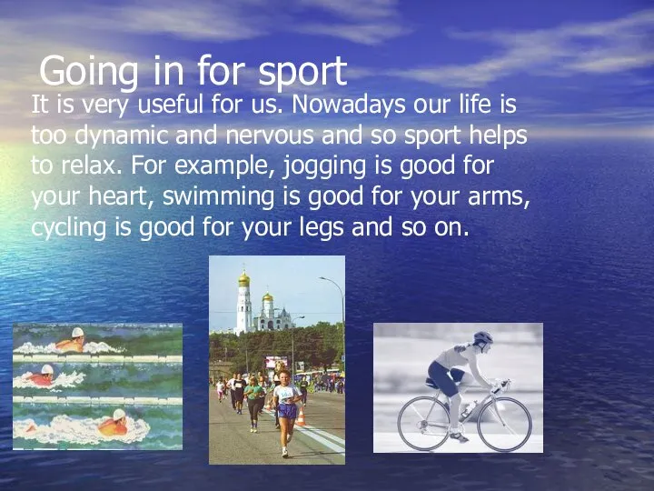 Going in for sport It is very useful for us. Nowadays