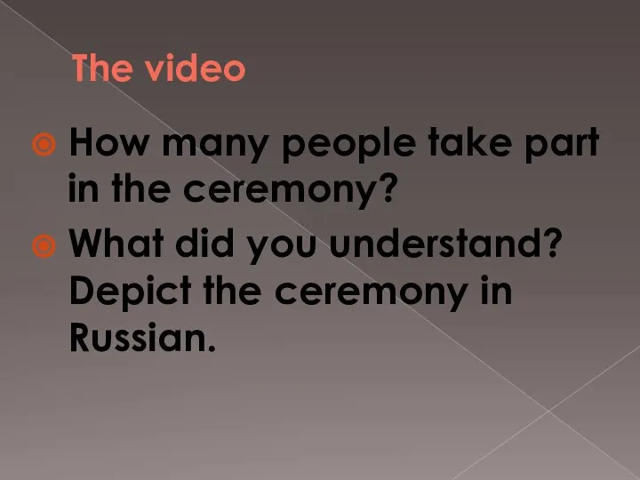 The video How many people take part in the ceremony? What