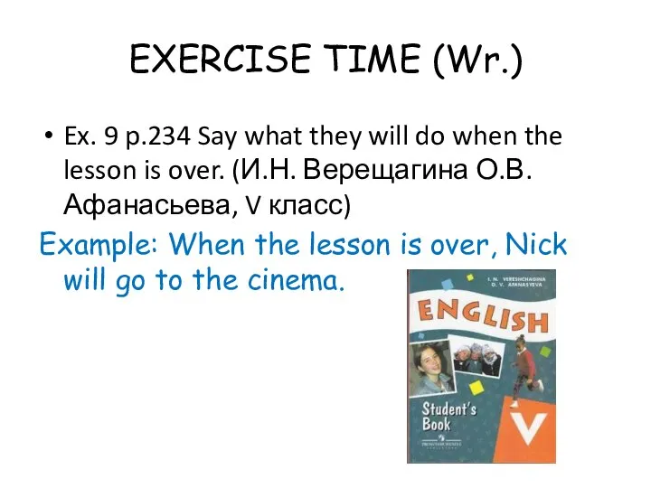 EXERCISE TIME (Wr.) Ex. 9 p.234 Say what they will do