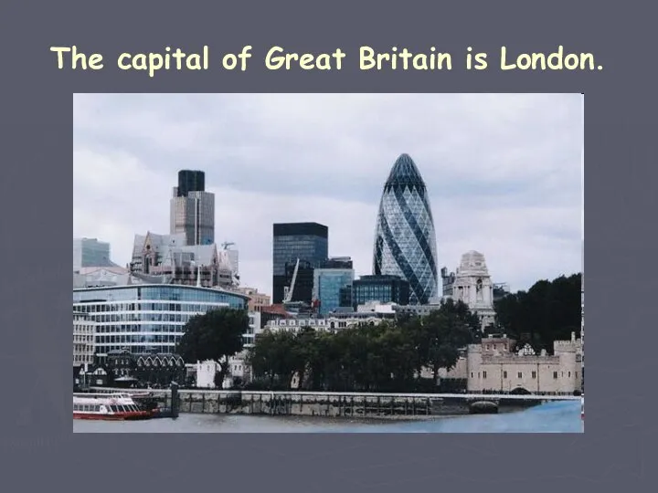 The capital of Great Britain is London.