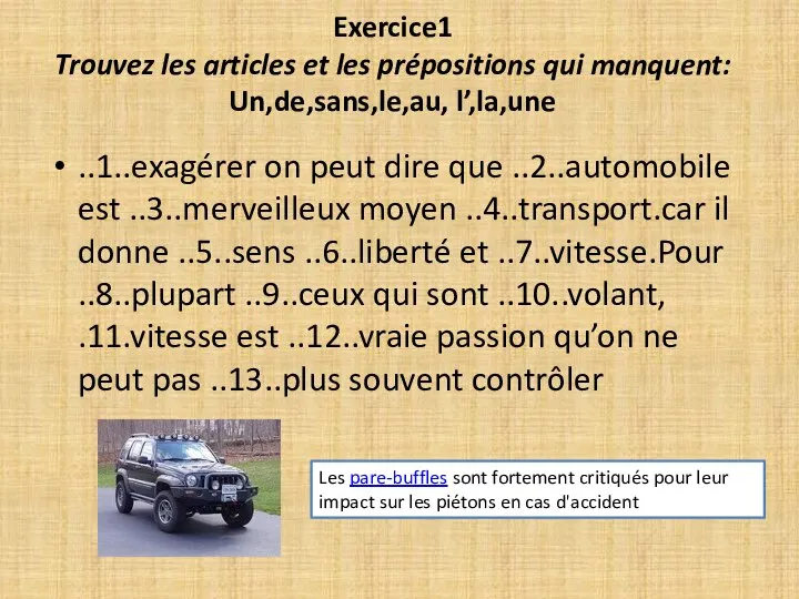 Exercice1 Trouvez les articles et les prépositions qui manquent: Un,de,sans,le,au, l’,la,une