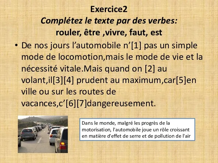 Exercice2 Complétez le texte par des verbes: rouler, être ,vivre, faut,