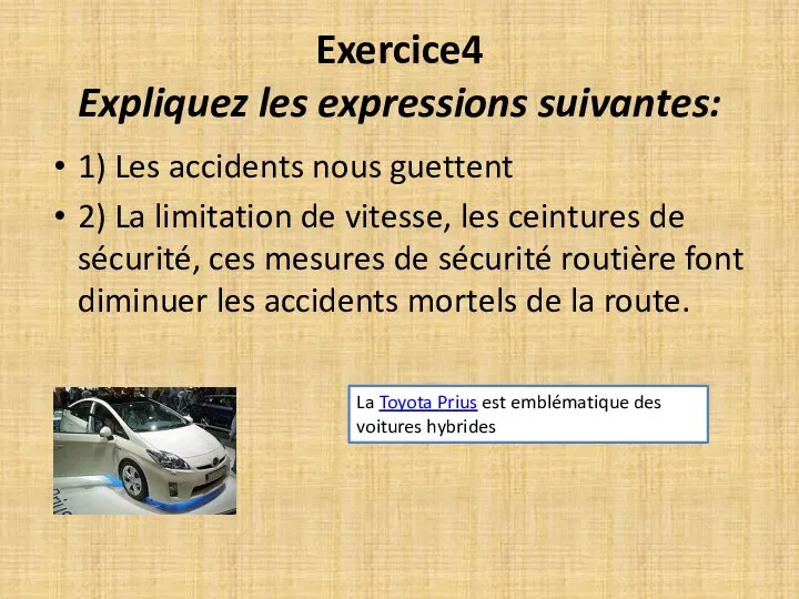 Exercice4 Expliquez les expressions suivantes: 1) Les accidents nous guettent 2)