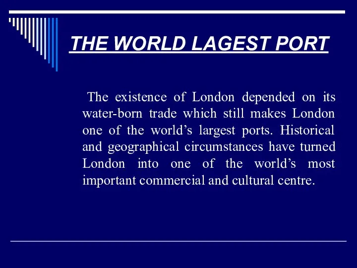 THE WORLD LAGEST PORT The existence of London depended on its